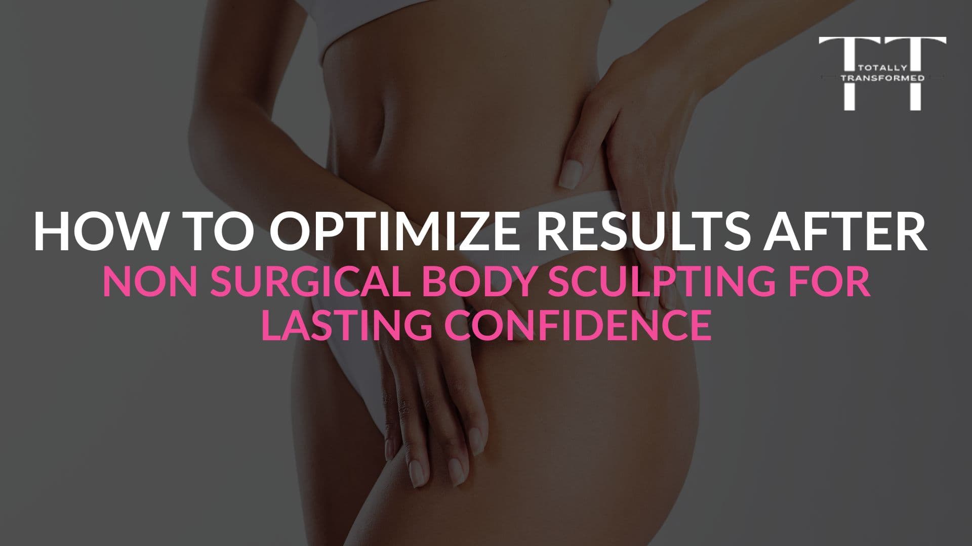 Body confidence after weight loss at Totally Transformed Newcastle: firming and toning support for loose skin